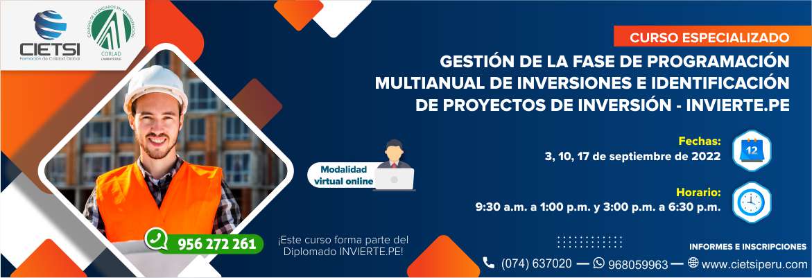 CURSO ESPECIALIZADO GESTIÓN DE LA FASE DE PROGRAMACIÓN MULTIANUAL DE INVERSIONES E IDENTIFICACIÓN DE PROYECTOS DE INVERSIÓN - INVIERTE.PE 2022